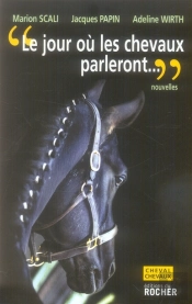 Le Jour Ou Les Chevaux Parleront - Ce Sera Pour Les Hommes Une Catastrophe Sans Precedent