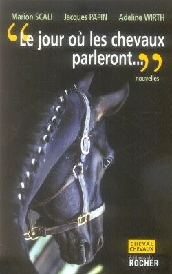 Bertrand.pt - Le Jour Ou Les Chevaux Parleront - Ce Sera Pour Les Hommes Une Catastrophe Sans Precedent