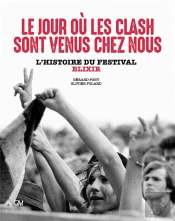 Le Jour Où Les Clash Sont Venus Chez Nous : L'Histoire Du Festival Elixir