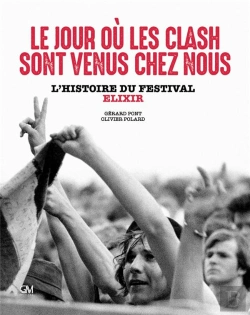Bertrand.pt - Le Jour Où Les Clash Sont Venus Chez Nous : L'Histoire Du Festival Elixir