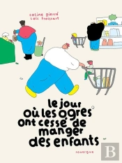 Le Jour Où Les Ogres Ont Cessé De Manger Des Enfants