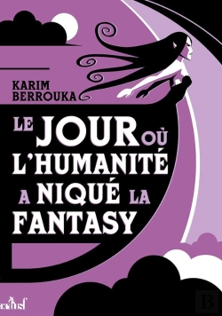 Bertrand.pt - Le Jour Où L'Humanité A Niqué La Fantasy
