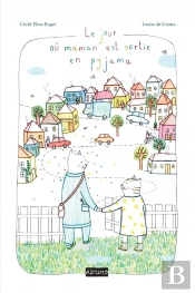 Le Jour Où Maman Est Sortie En Pyjama