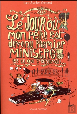 Bertrand.pt - Le Jour Ou  Mon Pere Est Devenu Premier Ministre (Et Ce Qui S'En Suivit)...