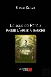 Le Jour Ou Pépé A Passé L'Arme À Gauche
