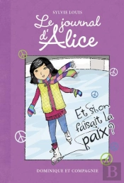 Le Journal D'Alice - Et Si On Faisait La Paix ?
