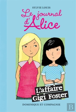Bertrand.pt - Le Journal D'Alice Tome 13 ; L'Affaire Gigi Foster