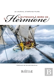 Le Journal D'Antoine Faure, Lieutenant A Bord De L'Hermione