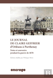 Le Journal De Claire Geffrier D'Orleans À Parthenay ; Notes Et Souvenirs Pendant La Guerre De 1870