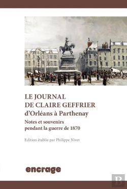 Bertrand.pt - Le Journal De Claire Geffrier D'Orleans À Parthenay ; Notes Et Souvenirs Pendant La Guerre De 1870