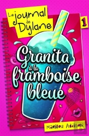 Le Journal De Dylane T01 - Granita A La Framboise Bleue