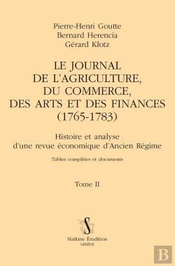 Bertrand.pt - Le Journal De L'Agriculture, Du Commerce, Des Arts Et Des Finances (1765-1783) Tome 2 : Histoire Et Analyse D'Une Revue Économique D'Ancien Régime. Tables Complètes Et Documents