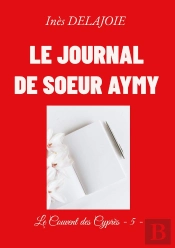 Le Journal De Soeur Aymy : Le Couvent Des Cyprès - 5 -