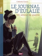 Le Journal D'Eulalie ; Amour De Guerre
