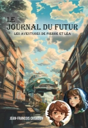 Le Journal Du Futur : Les Aventures De Pierre Et Léa
