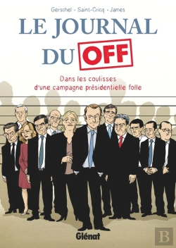 Bertrand.pt - Le Journal Du Off ; Dans Les Coulisses D'Une Campagne Présidentielle Folle