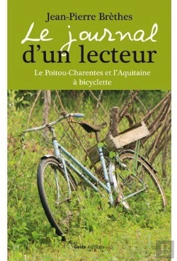 Bertrand.pt - Le Journal D'Un Lecteur ; Le Poitou-Charentes Et L'Aquitaine À Bicyclette