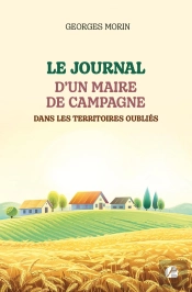 Le Journal D'Un Maire De Campagne Dans Les Territoires Oubliés