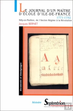 Bertrand.pt - Le Journal D'Un Maître D'École D'Île-De-France 1re Période : 1771-1792 : Silly-En-Multien, De L'Ancien Régime À La Révolution