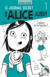 Le Journal Secret D'Alice Aubry Tome 1