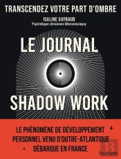 Le Journal Shadow Work : Un Guide Pour Explorer Et Accepter Vos Parts D'Ombre
