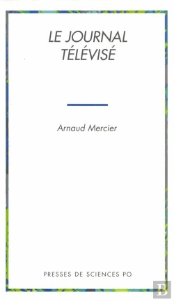 Bertrand.pt - Le Journal Televise ; Politique De L'Information Et Information Politique