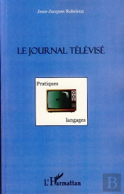 Le Journal Télévisé ; Pratiques Et Langages