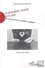 Le Journaliste, L'Avocat Et Le Juge : Les Coulisses D'Une Relation Ambiguë