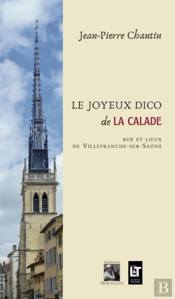 Bertrand.pt - Le Joyeux Dico De La Calade : Rue Et Lieux De Villefranche-Sur-Saône