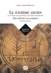 Le Judaïsme Ancien Du Vie Siècle Avant Notre Ère Au Iiie Siècle De Notre Ère ; Des Prêtres Aux Rabbins (2e Édition)