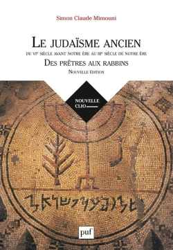 Bertrand.pt - Le Judaïsme Ancien Du Vie Siècle Avant Notre Ère Au Iiie Siècle De Notre Ère ; Des Prêtres Aux Rabbins (2e Édition)