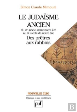 Bertrand.pt - Le Judaisme Ancien Du Vie Siecle Avant Notre Ere Au Iiie Siecle De Notre Ere