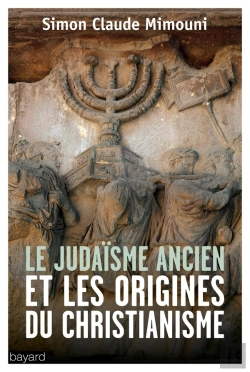 Bertrand.pt - Le Judaisme Ancien Et Les Origines Du Christianisme