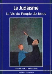 Le Judaisme ; La Vie Du Peuple De Jésus