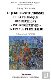 Le Juge Constitutionnel Et La Technique Des Décisions 'Interprétatives' En France Et En Italie