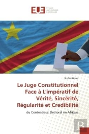 Le Juge Constitutionnel Face A L'Imperatif De Verite, Sincerite, Regularite Et Credibilite