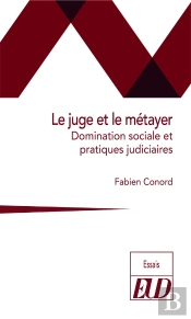 Le Juge Et Le Métayer : Domination Sociale Et Pratiques Judiciaires