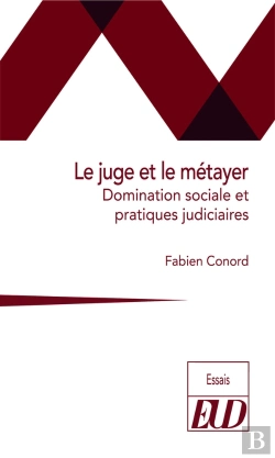 Bertrand.pt - Le Juge Et Le Métayer : Domination Sociale Et Pratiques Judiciaires