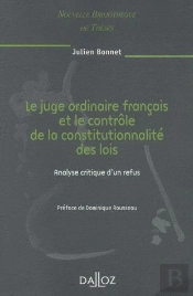 Le Juge Ordinaire Français Et Le Contrôle De La Constitutionnalité Des Lois - Volume 81 Analyse Critique D'Un Refus
