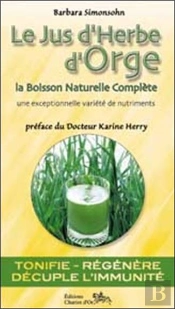 Le Jus D'Herbe D'Orge : La Boisson Naturelle Complete