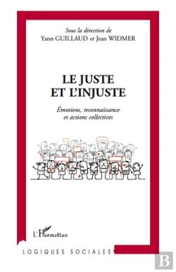 Bertrand.pt - Le Juste Et L'Injuste ; Émotions, Reconnaissance Et Actions Collectives