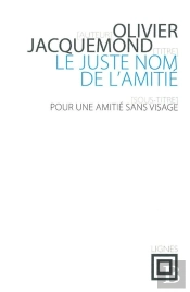 Le Juste Nom De L'Amitié ; Pour Une Amitié Sans Visage