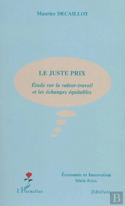 Bertrand.pt - Le Juste Prix ; Etude Sur La Valeur-Travail Et Les Echanges Equitables
