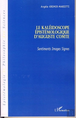 Bertrand.pt - Le Kaléidoscope Épistémologique D'Auguste Comte ; Sentiments, Images, Signes