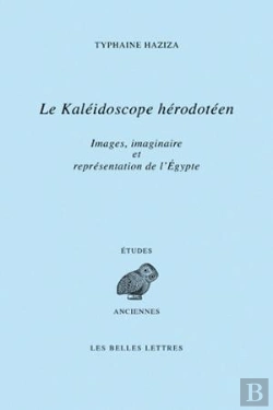 Bertrand.pt - Le Kaléidoscope Hérodotéen ; Images, Imaginaire Et Représentations De L'Egypte À Travers Le Livre Ii D'Hérodote