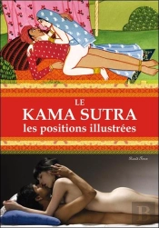 Le Kama Sutra : Les Positions Illustrées