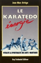 Le Karatedo Energie - Vitalité & Spiritualité Des Arts-Martiaux