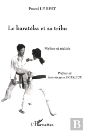 Le Karateka Et Sa Tribu ; Mythes Et Realites