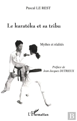 Bertrand.pt - Le Karateka Et Sa Tribu ; Mythes Et Realites