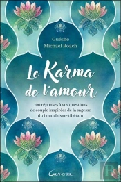 Le Karma De L'Amour - 100 Reponses A Vos Questions De Couple Inspirees De La Sagesse Du Bouddhisme T
